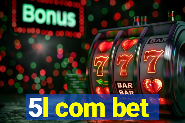 5l com bet